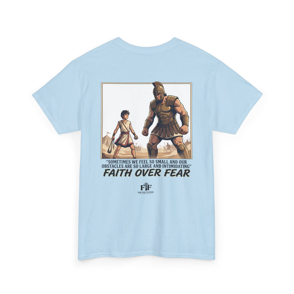 Faith Over Fear T-Shirt - For The Father
