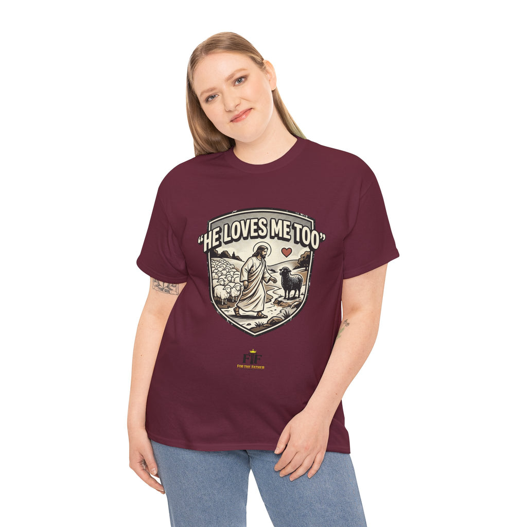 FTF - "He Loves Me Too" The Good Shepherd - T-Shirt