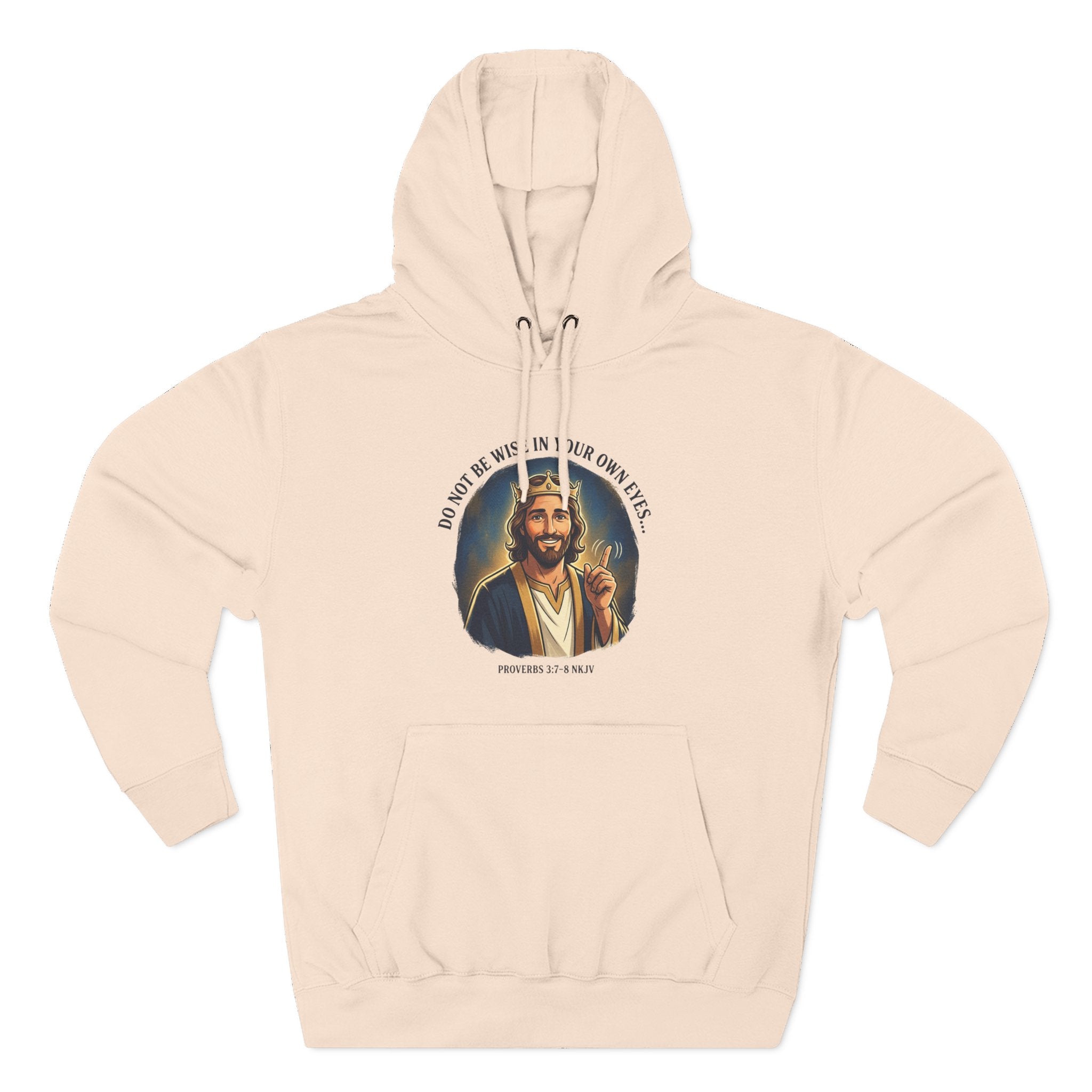 Do not be wise in your own eyes Proverbs 3:7-8 Hoodie