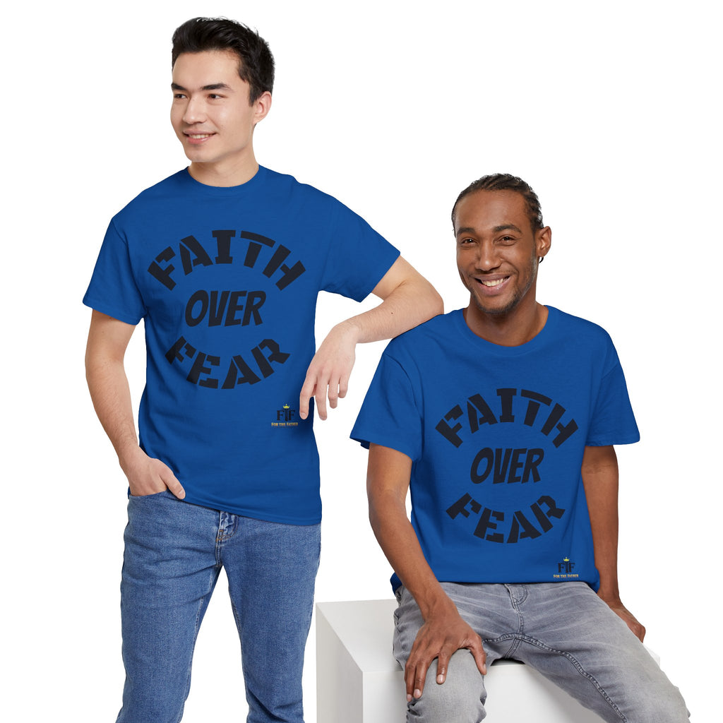 Faith Over Fear T-Shirt - For The Father