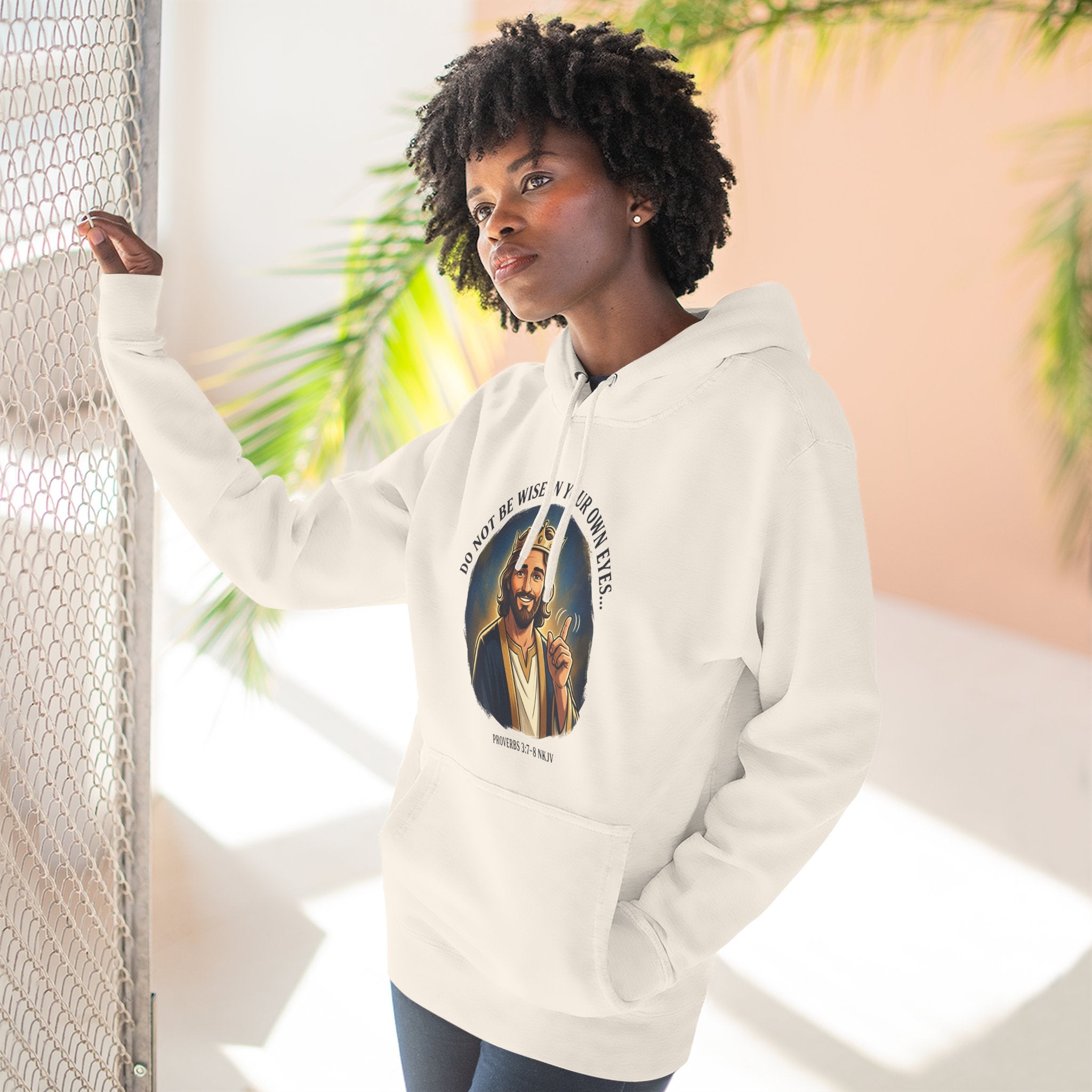 Do not be wise in your own eyes Proverbs 3:7-8 Hoodie