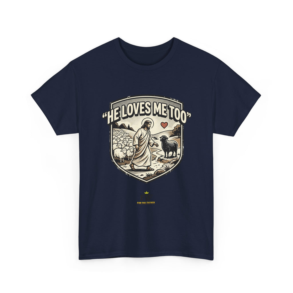FTF - "He Loves Me Too" The Good Shepherd - T-Shirt