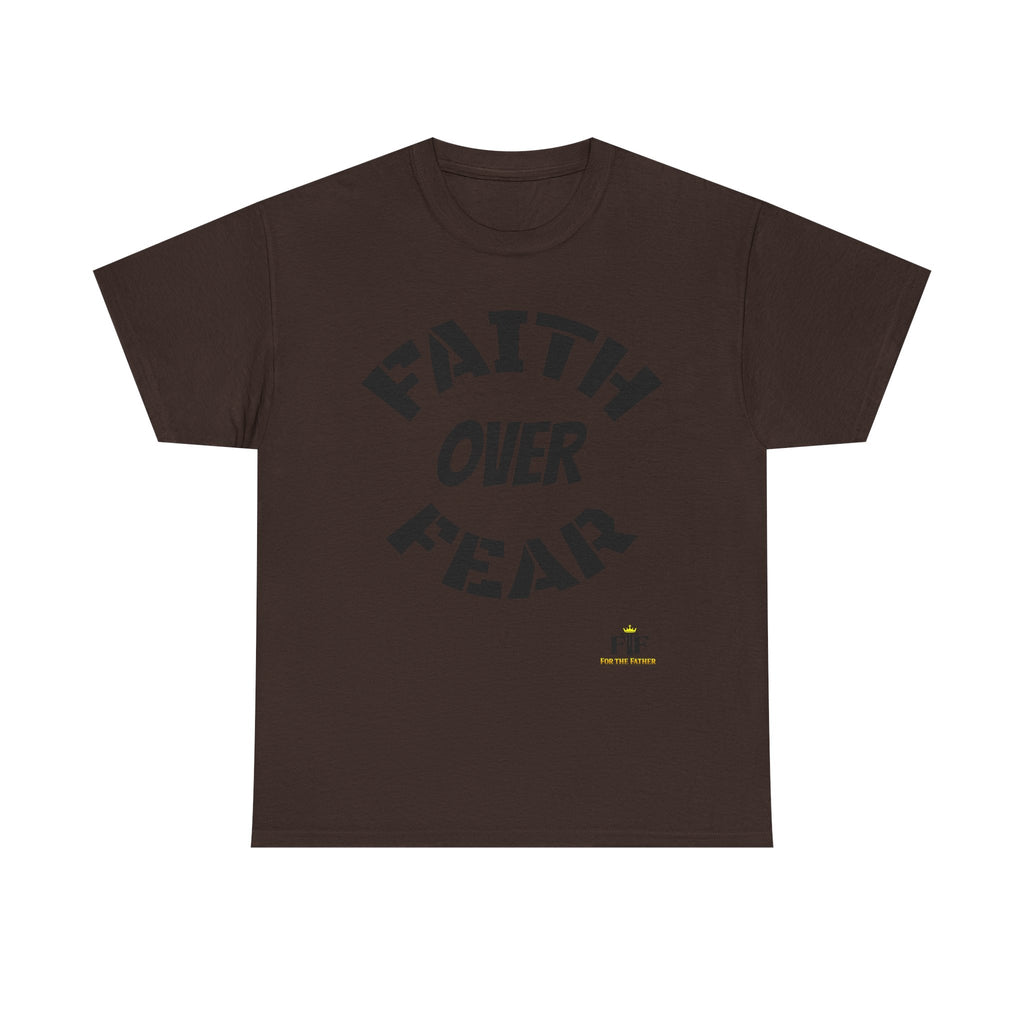 Faith Over Fear T-Shirt - For The Father