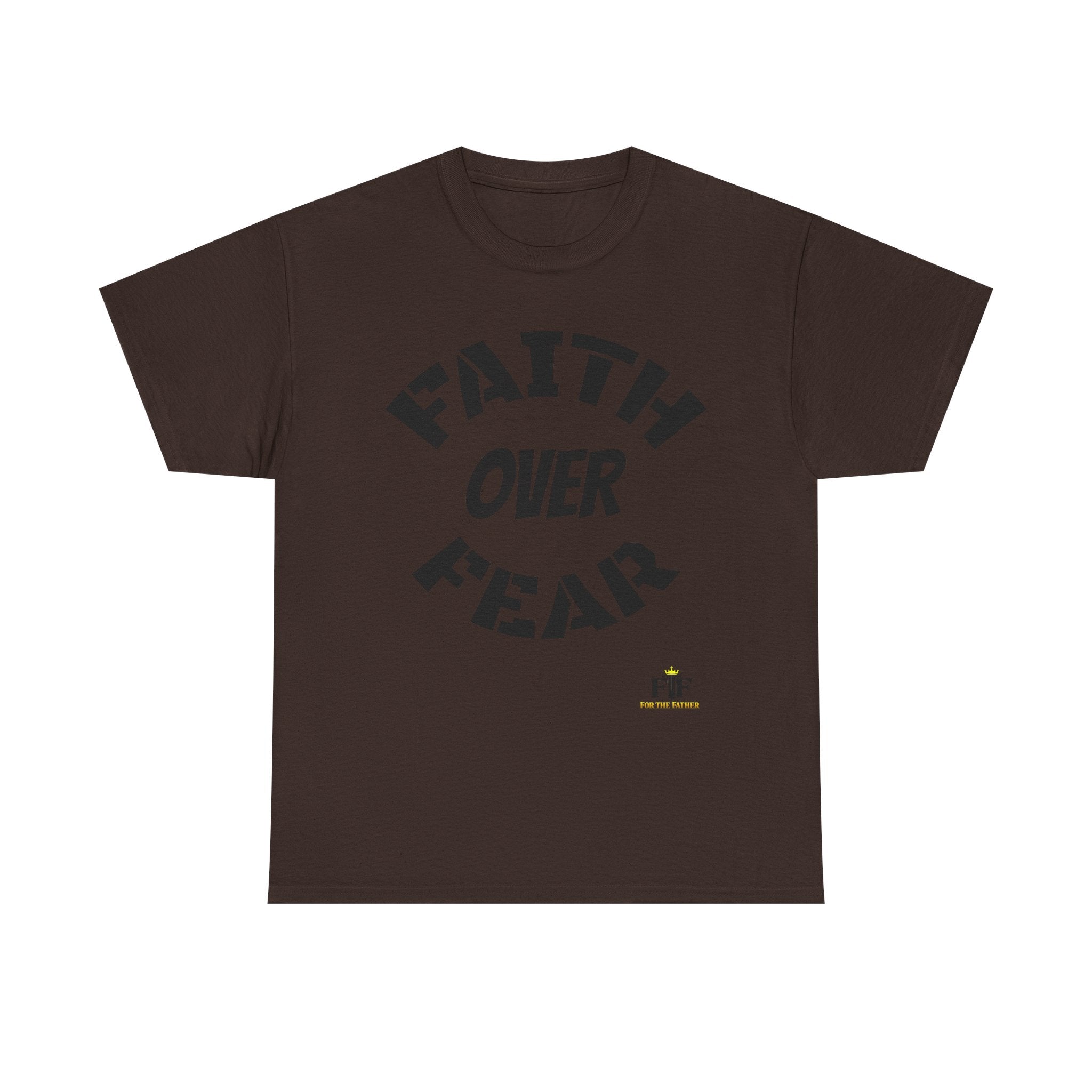 Faith Over Fear T-Shirt - For The Father