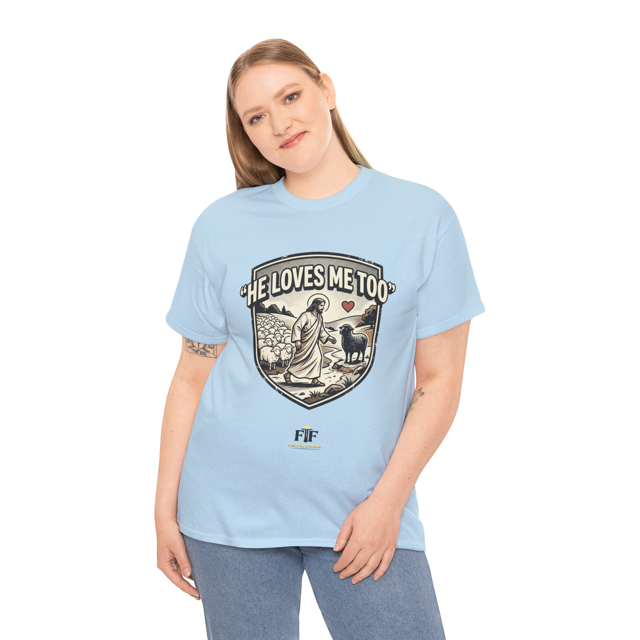 FTF - "He Loves Me Too" The Good Shepherd - T-Shirt
