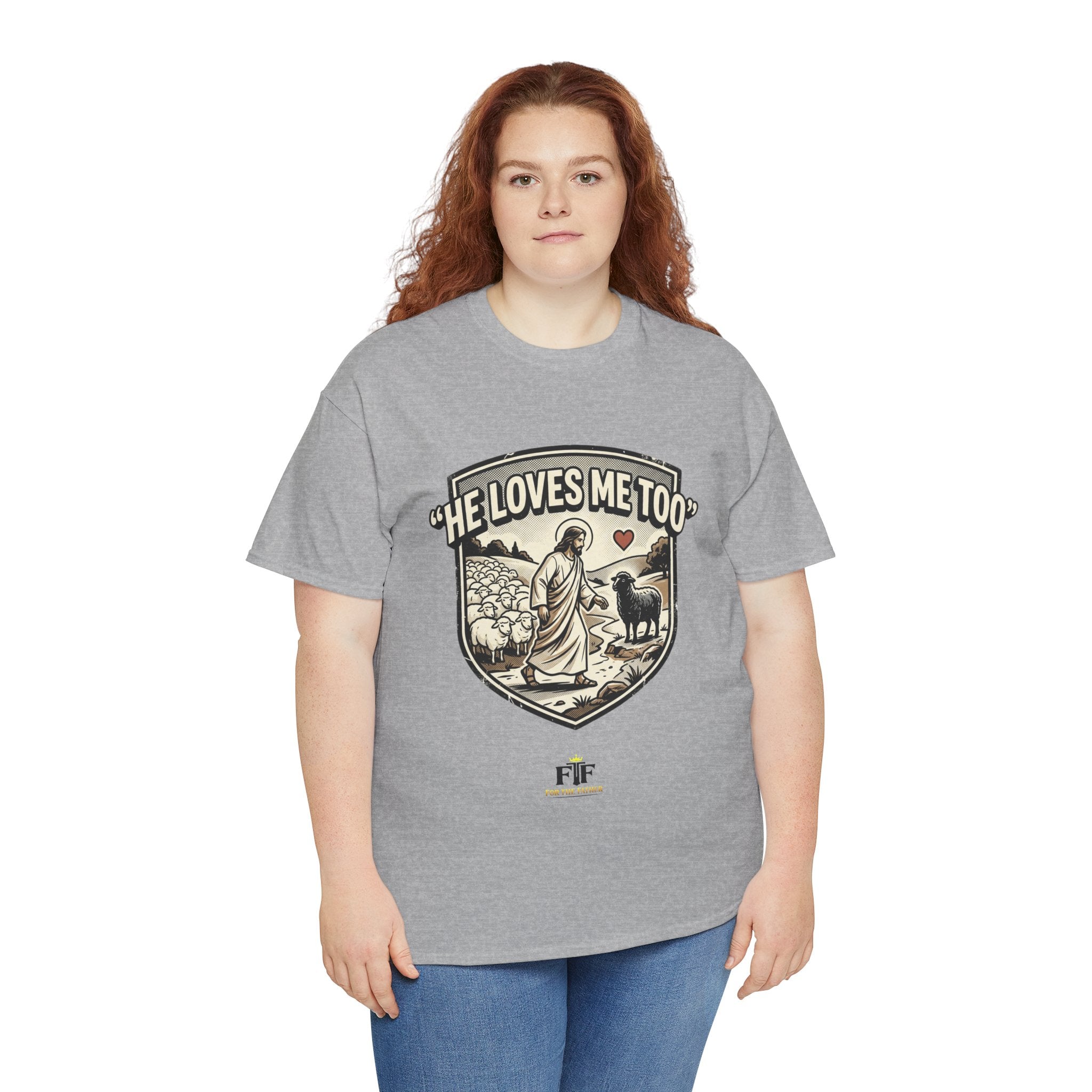 FTF - "He Loves Me Too" The Good Shepherd - T-Shirt
