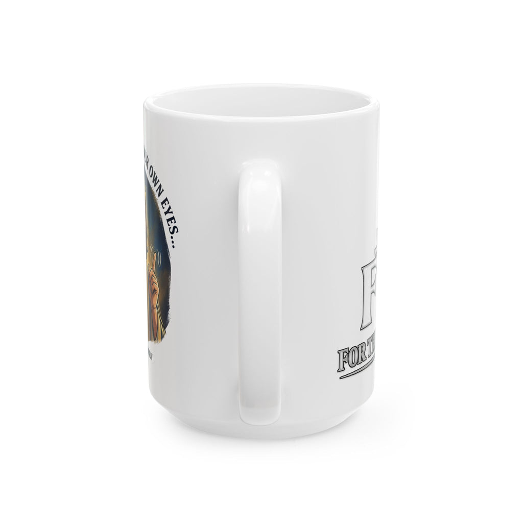 FTF - Do Not Be Wise In Your Own Eyes - Coffee Mug (11oz,15oz)