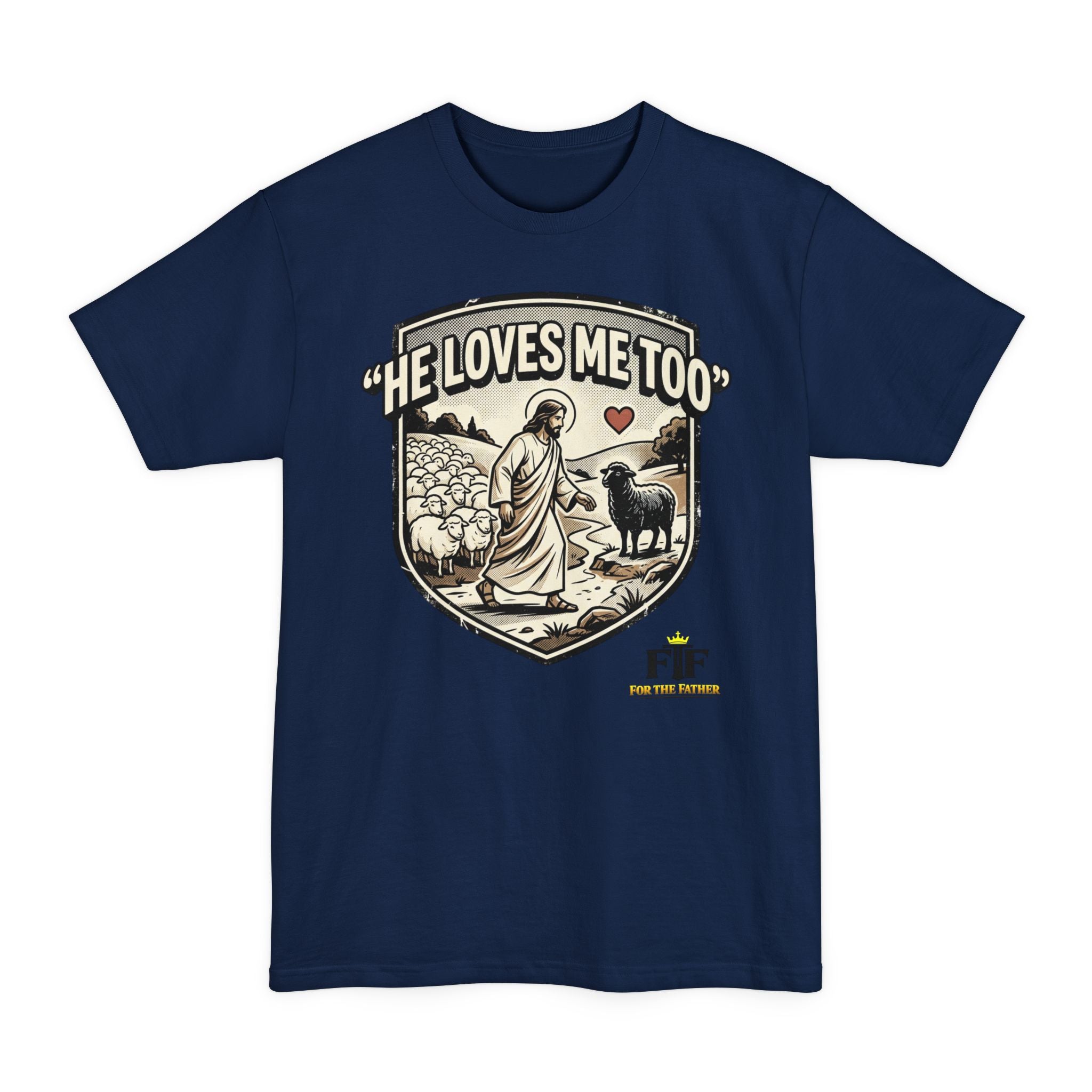 FTF - "He Loves Me Too" The Good Shepherd - T-Shirt (Big & Tall)