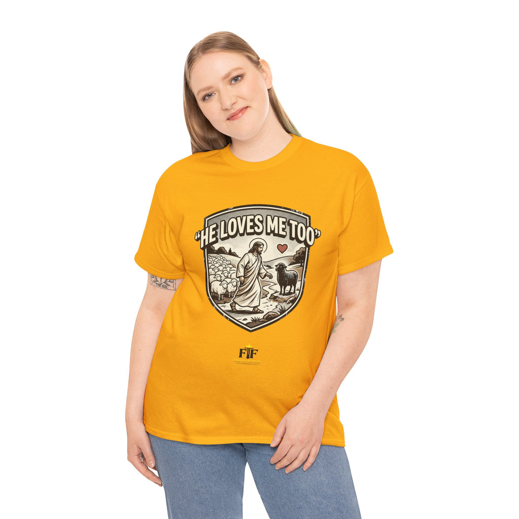 FTF - "He Loves Me Too" The Good Shepherd - T-Shirt