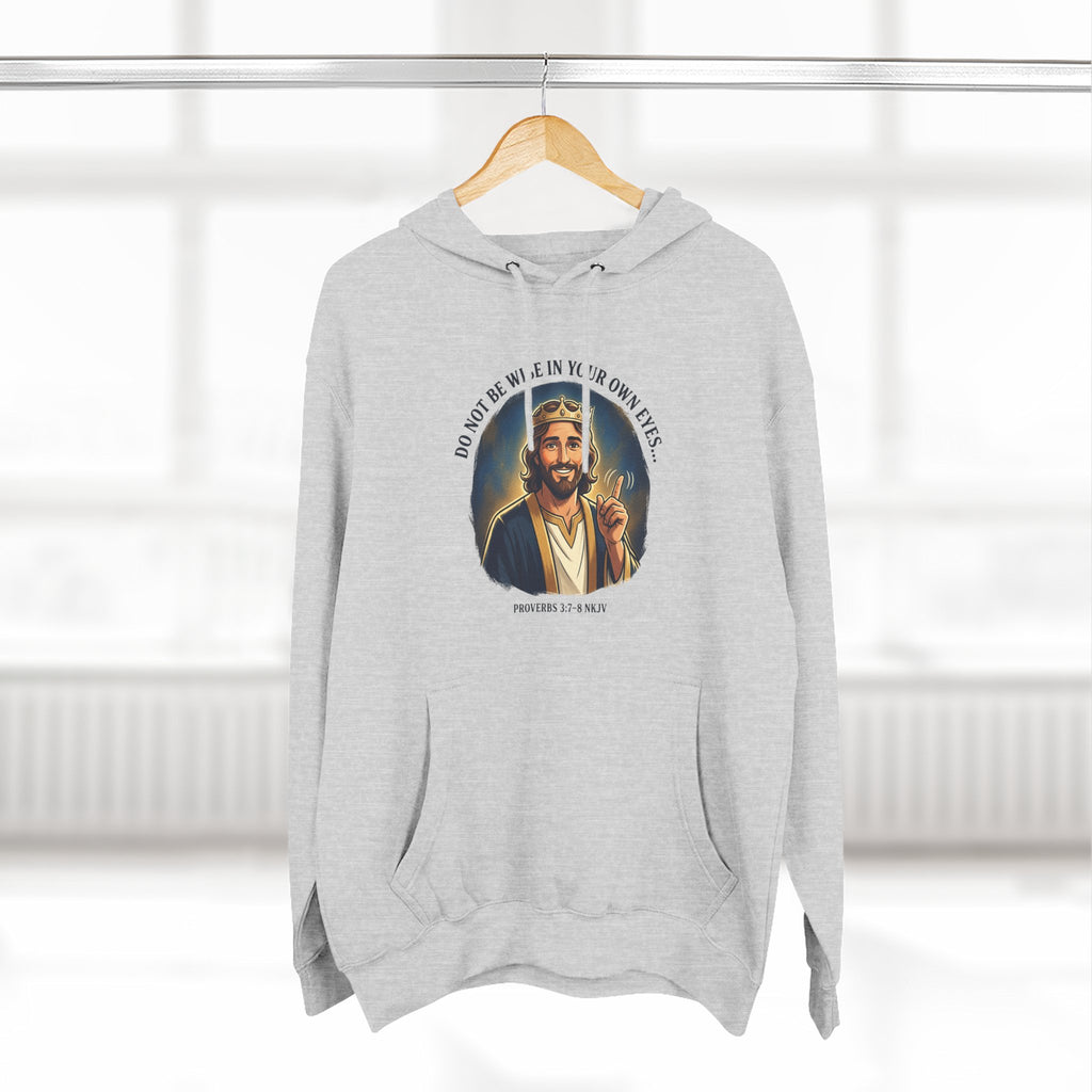Do not be wise in your own eyes Proverbs 3:7-8 Hoodie