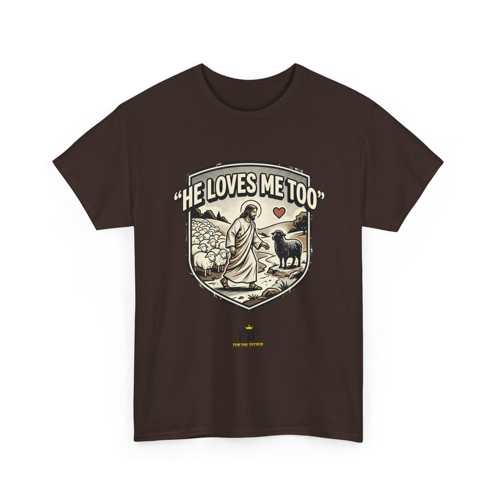 FTF - "He Loves Me Too" The Good Shepherd - T-Shirt