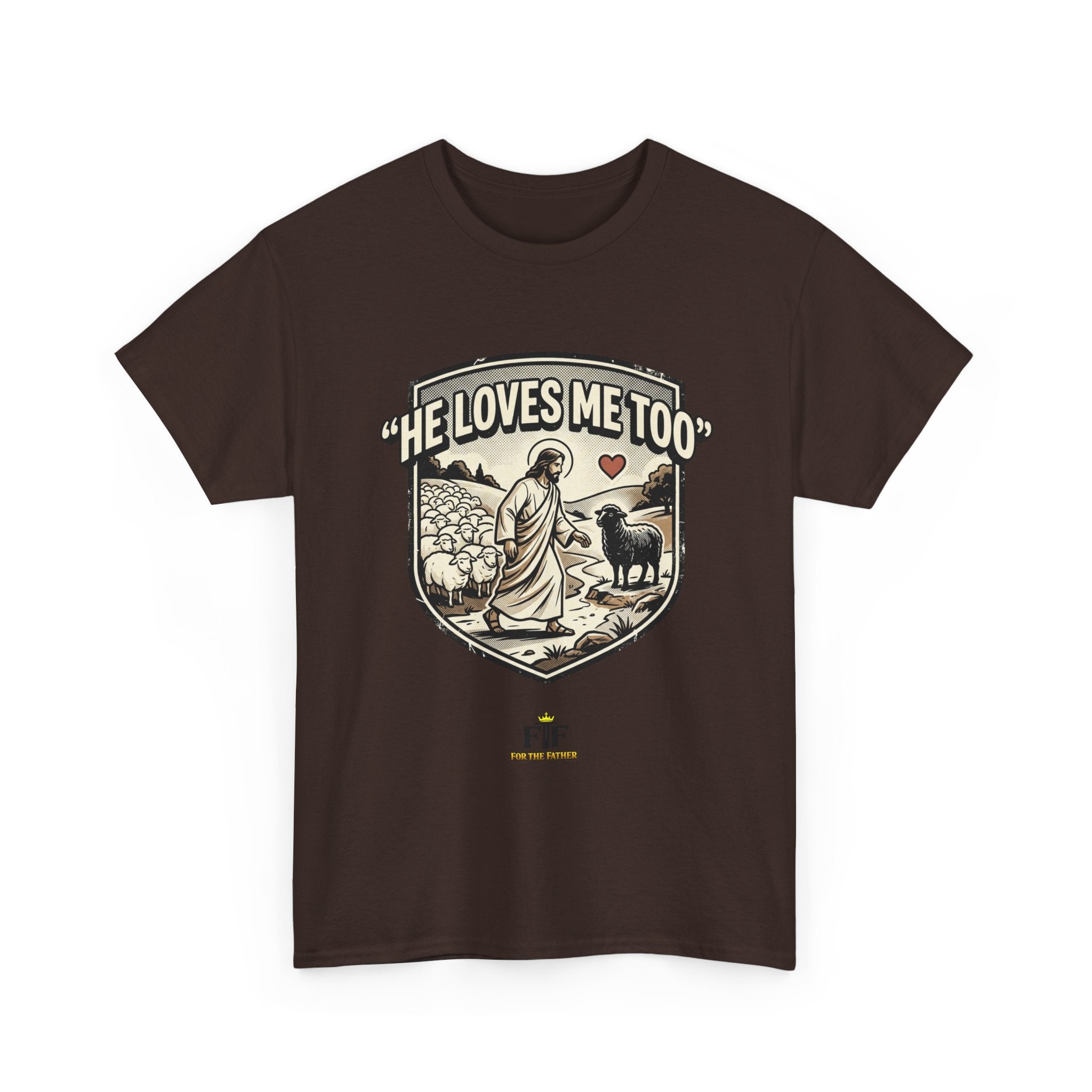 FTF - "He Loves Me Too" The Good Shepherd - T-Shirt