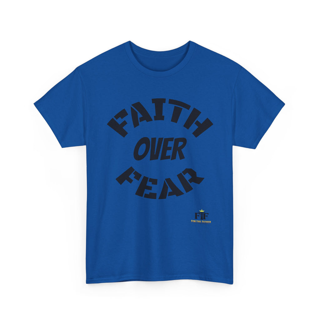 Faith Over Fear T-Shirt - For The Father
