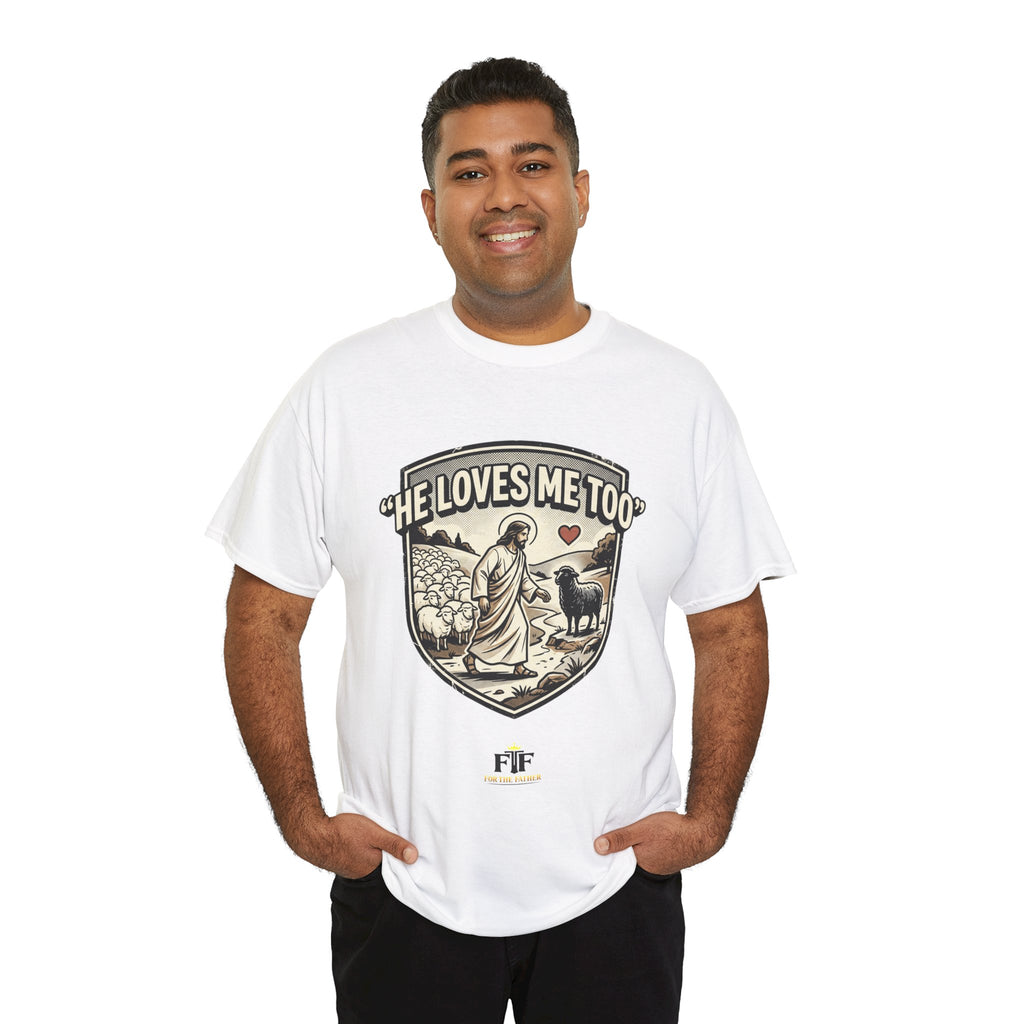 FTF - "He Loves Me Too" The Good Shepherd - T-Shirt
