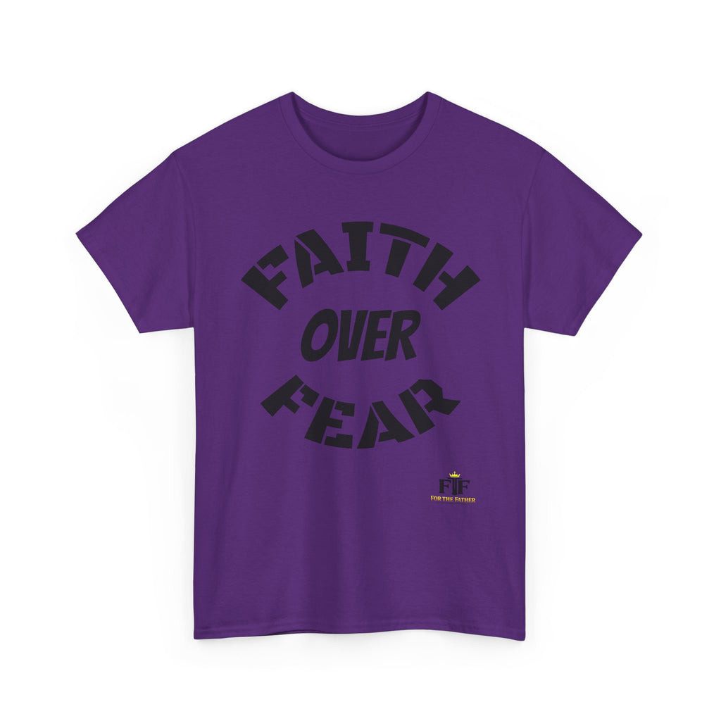 Faith Over Fear T-Shirt - For The Father