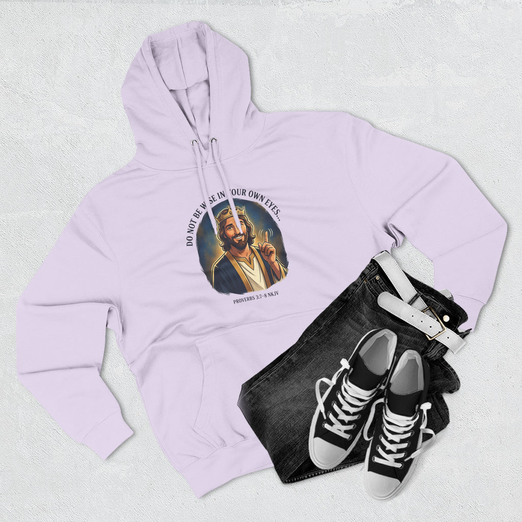 Do not be wise in your own eyes Proverbs 3:7-8 Hoodie