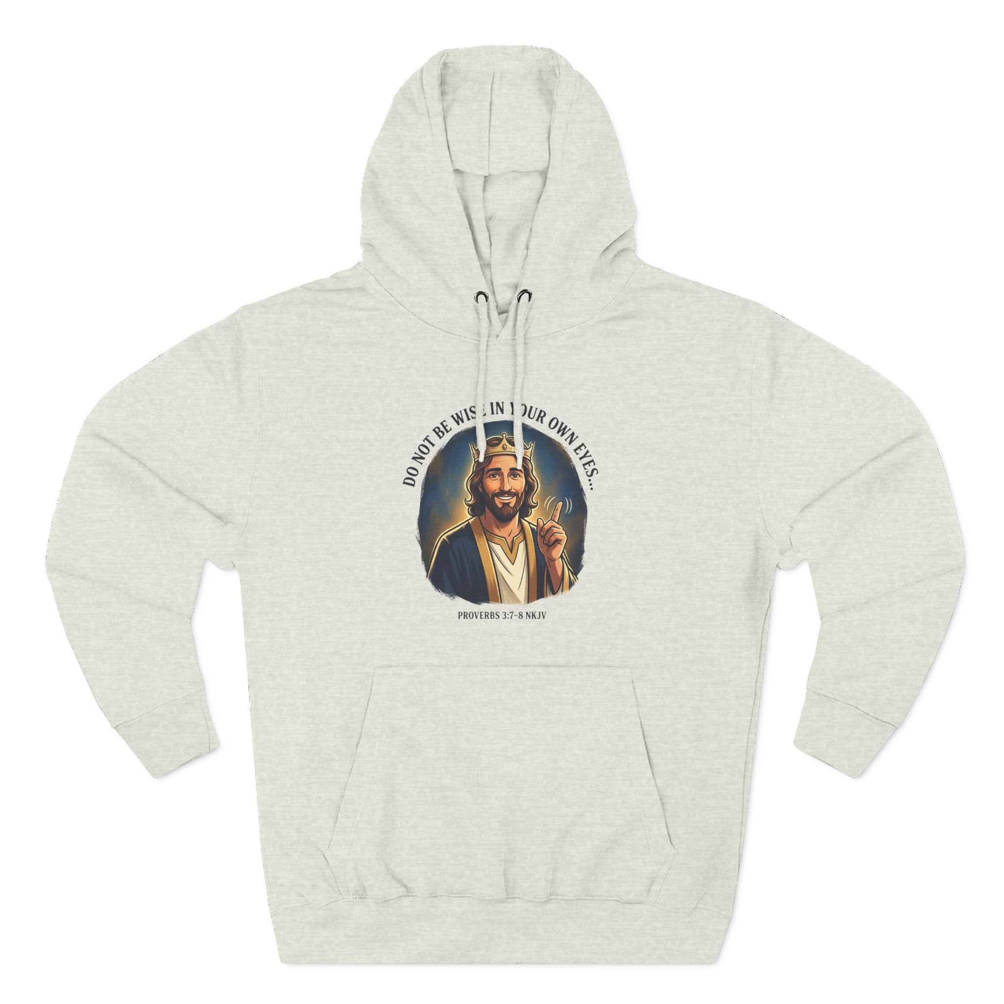 Do not be wise in your own eyes Proverbs 3:7-8 Hoodie