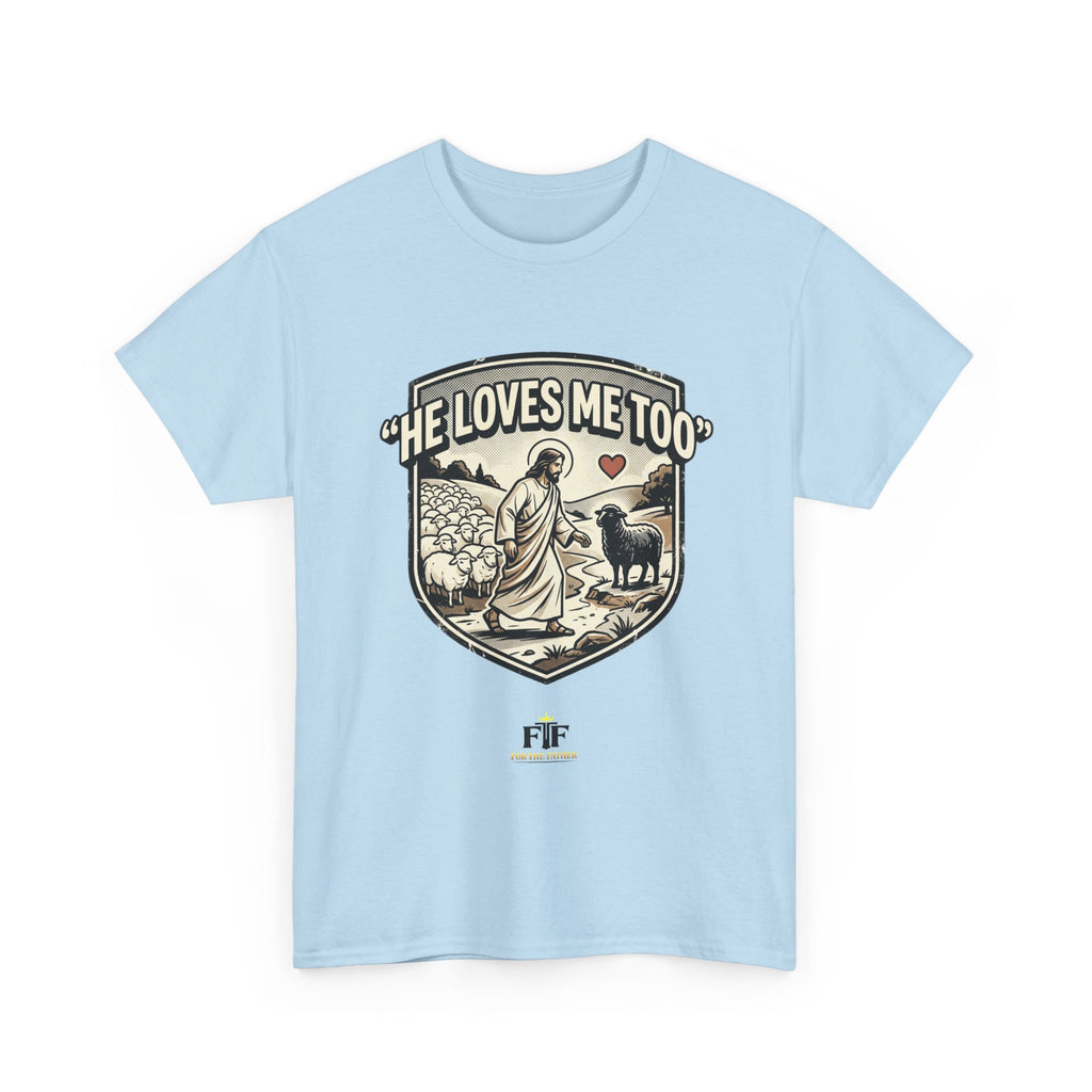 FTF - "He Loves Me Too" The Good Shepherd - T-Shirt
