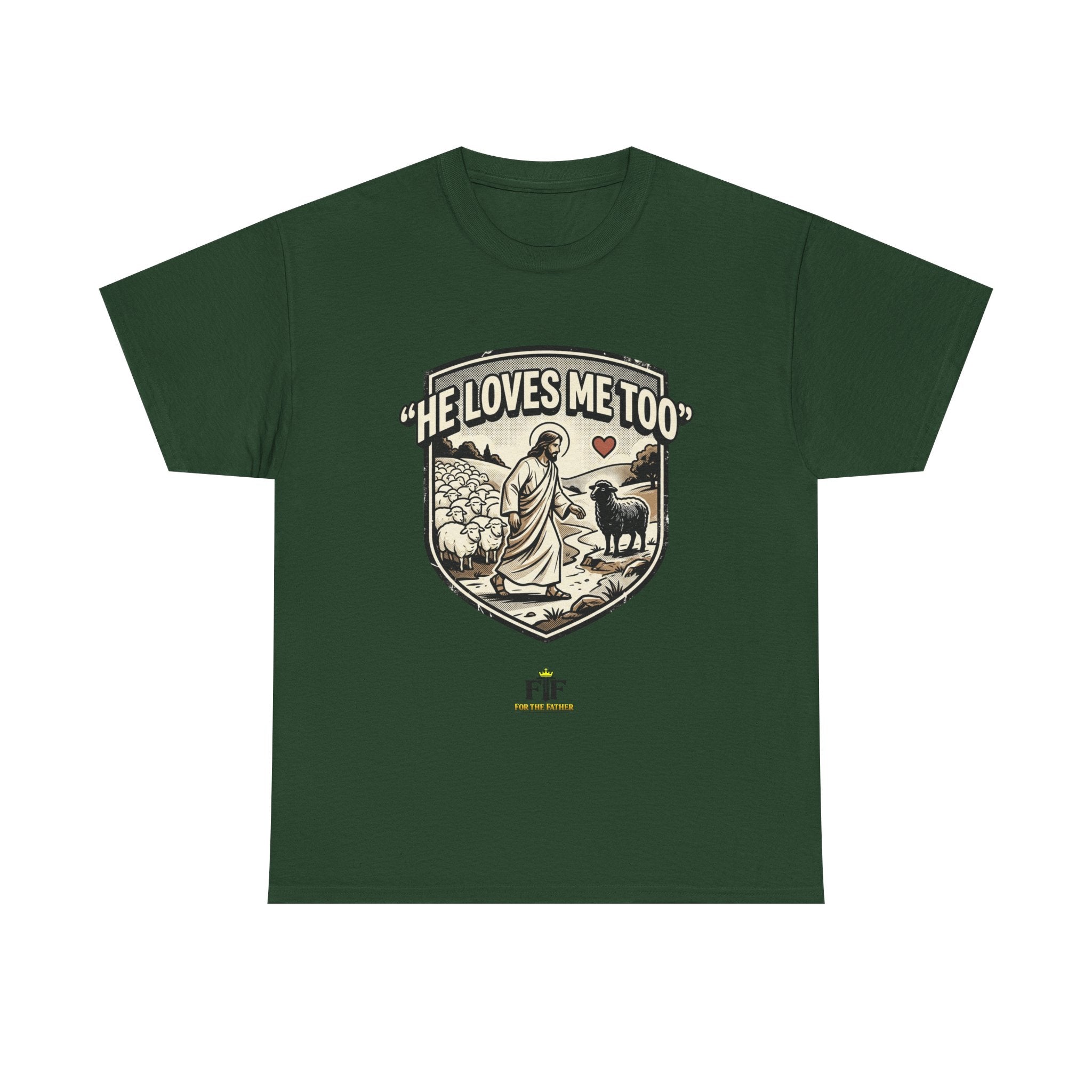FTF - "He Loves Me Too" The Good Shepherd - T-Shirt