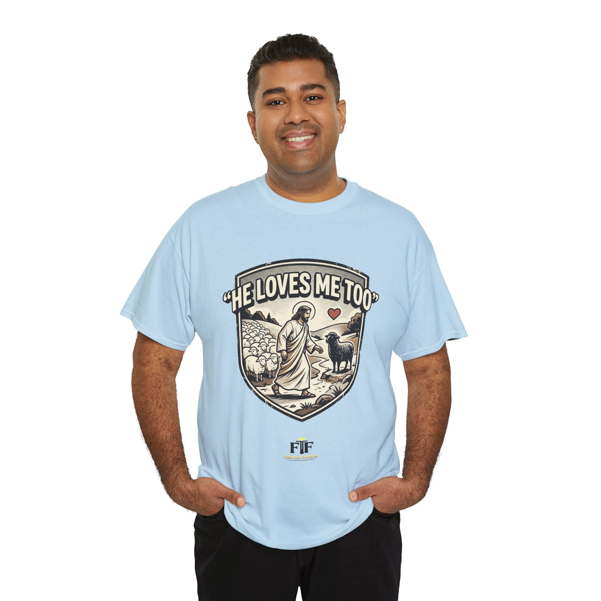 FTF - "He Loves Me Too" The Good Shepherd - T-Shirt
