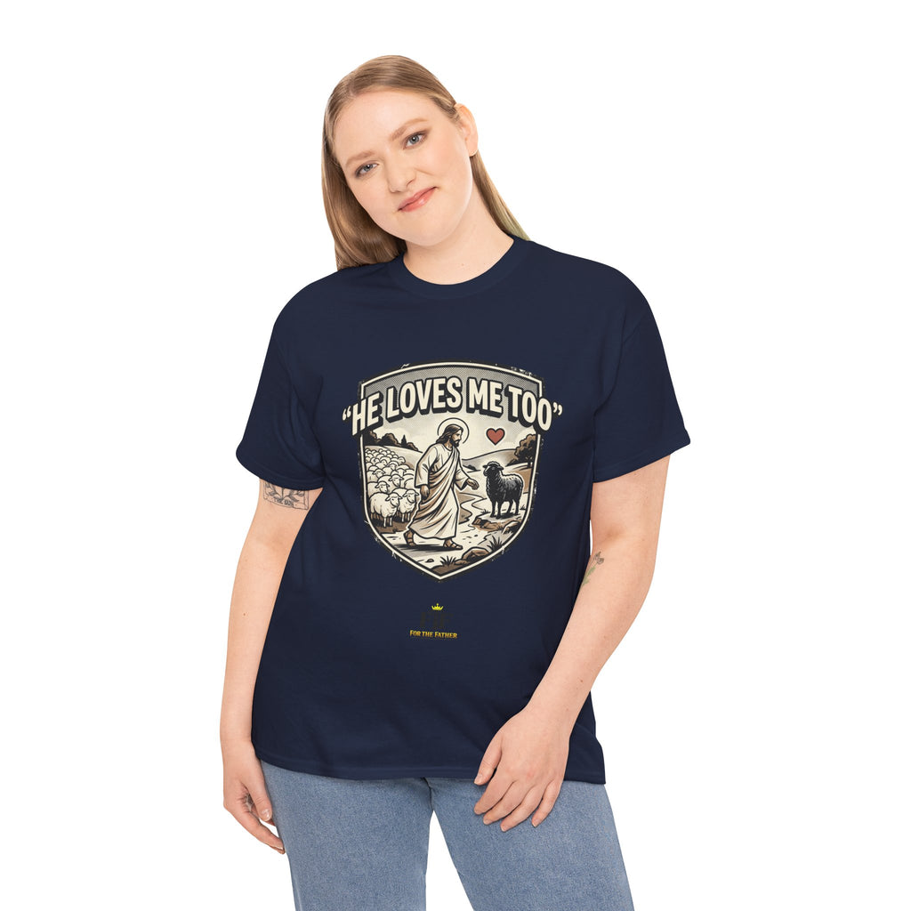 FTF - "He Loves Me Too" The Good Shepherd - T-Shirt