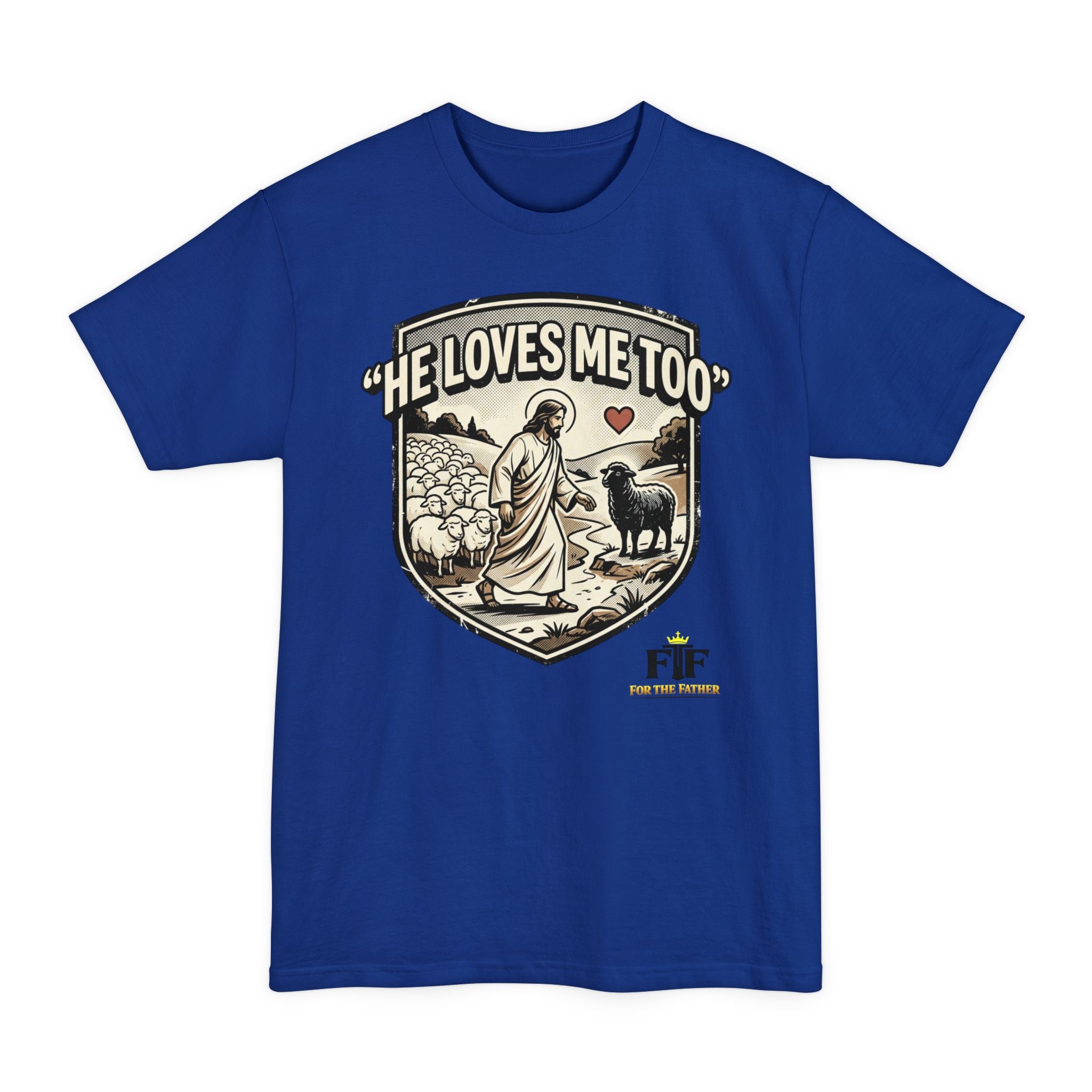 FTF - "He Loves Me Too" The Good Shepherd - T-Shirt (Big & Tall)