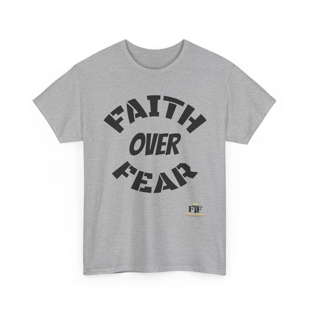 Faith Over Fear T-Shirt - For The Father